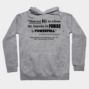 Distrust ALL in whom the impulse to punish is powerfull Hoodie